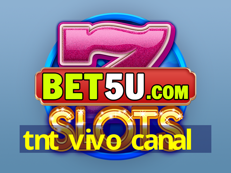 tnt vivo canal